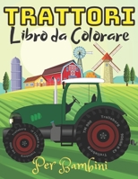 Trattori Libro da Colorare Per Bambini: Trattori divertenti e facili da colorare Veicoli agricoli di grandi dimensioni, regalo per bambini e bambini ... per bambini da 2 a 4 anni, B091J2PTJS Book Cover
