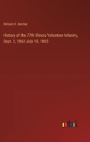 History of the 77th Illinois Volunteer Infantry, Sept. 2, 1862-July 10, 1865 / C by Lieut. W. H. Bentley, with an Introduction by General D. P. Grier 3385316413 Book Cover