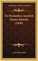 De Prometheo Aeschyli Denuo Edendo (1850) 1270896113 Book Cover