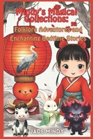 Mindy’s Magical Collections: Folklore Adventures and Enchanting Bedtime Stories: Children’s Stories Exploring Chinese Festivals Myths and Fables B0CRTGKST5 Book Cover