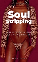 Soul Stripping: The Autobiography of a Go-Go Dancer 2839950081 Book Cover