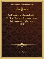 An Elementary Introduction To The Nautical Almanac, And Astronomical Ephemeris 1436769752 Book Cover