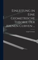 Einleitung in Eine Geometrische Theorie Der Abenen Curven ... 1019123346 Book Cover