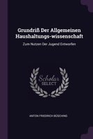 Grundriß Der Allgemeinen Haushaltungs-wissenschaft: Zum Nutzen Der Jugend Entworfen 1378373006 Book Cover