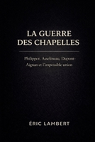 La guerre des chapelles: Philippot, Asselineau, Dupont-Aignan et l'impossible union B0FSF3SJ24 Book Cover