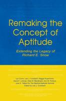 Remaking the Concept of Aptitude: Extending the Legacy of Richard E. Snow 1138881171 Book Cover