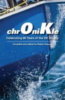 Chronikle: Celebrating 60 Years of the Ok Dinghy 0955900182 Book Cover