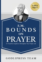 E. M. Bounds on Prayer: 31 Powerful Insights to Strengthen Your Prayer Life (LARGE PRINT) 8419204110 Book Cover
