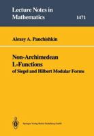 Non-Archimedean L-Functions: of Siegel and Hilbert Modular Forms 3540541373 Book Cover