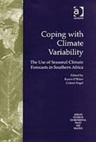 Coping With Climate Variability: The Use of Seasonal Climate Forecasts in Southern Africa (Ashgate Studies in Environmental Policy and Practice) 0754617661 Book Cover