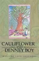 Cauliflower and Denney Boy 1512752460 Book Cover