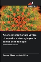 Azione intersettoriale Lavoro di squadra e strategia per la salute delle famiglie: Potenzialità e difficoltà (Italian Edition) 6208790158 Book Cover