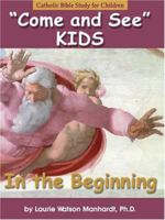 Come and See KIDS: In the Beginning 1931018421 Book Cover