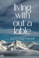 Living Without a Label: Discovering Yourself B0GF2472DN Book Cover