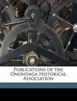 Publications of the Onondaga Historical Associatio, Volume 1 no. 1-2 1171672209 Book Cover