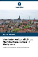 Von Interkulturalität zu Multikulturalismus in Timisoara (German Edition) 6209551904 Book Cover