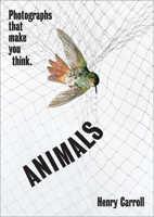 ANIMALS: Photographs That Make You Think 1419751468 Book Cover
