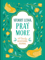 Worry Less, Pray More: A Daily Devotional Journal 1636099904 Book Cover