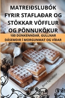 Matreiðslubók Fyrir Staflaðar Og Stökkar Vöfflur Og Pönnukökur (Icelandic Edition) 1836872259 Book Cover