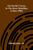 The world's navies in the Boxer rebellion (China 1900) 9374599899 Book Cover