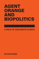 Agent Orange and Biopolitics: A Field of Discursive Silence 1764571800 Book Cover