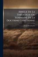 Abr�g� de la Th�ologie Ou Sommaire de la Doctrine Chr�tienne 1245710990 Book Cover