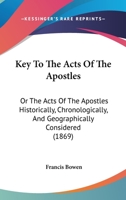 Key To The Acts Of The Apostles: Or The Acts Of The Apostles Historically, Chronologically, And Geographically Considered 0469647299 Book Cover