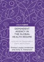 Dependent Agency in the Global Health Regime: Local African Responses to Donor AIDS Efforts 1137581476 Book Cover