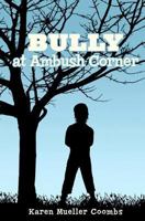 Bully at Ambush Corner 1479184071 Book Cover