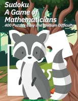 Sudoku A Game of Mathematicians 400 Puzzles Easy and Medium Difficulty 1088090478 Book Cover