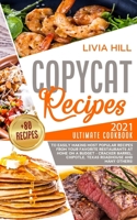 Copycat Recipes: 2020 Ultimate Cookbook to Easily Making Most Popular Recipes from Your Favorite Restaurants at Home ON A BUDGET - Cracker Barrel, Chipotle, Texas Roadhouse and many others! B08VCQWZYY Book Cover