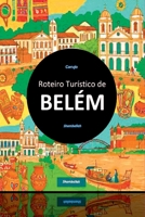 Belém Roteiro Turístico (Portuguese Edition) 9851122548 Book Cover