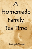 A Homemade Family Tea Time 1650543824 Book Cover