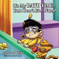 It's My Bath Time...But I Don't Like Water! 0998422843 Book Cover