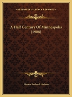A Half Century of Minneapolis: Ed. by Horace B. Hudson 1359221751 Book Cover