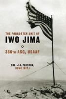 The Forgotten Unit of Iwo Jima: 386th Asg, Usaaf 1494948982 Book Cover