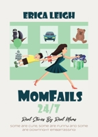 MomFails 24/7 Real Stories By Real Moms 1959622625 Book Cover