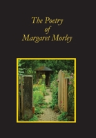 The Poetry of Margaret Morley B0H8FJQCDY Book Cover