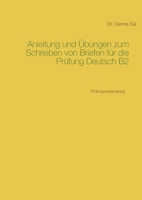 Anleitung und Übungen zum Schreiben von Briefen für die Prüfung Deutsch B2 (German Edition) 3735787312 Book Cover