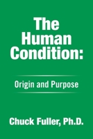The Human Condiction: Origin and Purpose B0FH5GWFLN Book Cover