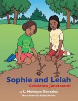 Sophie and Lelah Celebrate Juneteenth 1496924398 Book Cover
