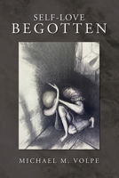 Self-Love Begotten: An Exposition of the Logos B0GJ3JTKFV Book Cover