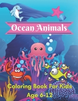 ocean animals coloring book for kids age 6-12: A book type of kids awesome and a sweet coloring books gift from mother B08TQDLWR6 Book Cover