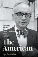 The American: The Hidden History of Daniel J. Boorstin and His Twentieth Century 0820377074 Book Cover