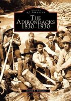 The Adirondacks: 1830-1930 (Images of America: New York) 0738510947 Book Cover