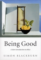 Being Good: A Short Introduction to Ethics 0192100521 Book Cover