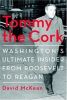 Tommy the Cork: Washington's Ultimate Insider from Roosevelt to Reagan 1586420682 Book Cover