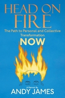 Head on Fire: The Path to Personal and Collective Transformation NOW 1771807156 Book Cover