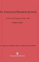 The American business system. A historical perspective, 1900-1955 B0007DUGU4 Book Cover