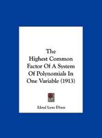 The Highest Common Factor Of A System Of Polynomials In One Variable 1248769406 Book Cover